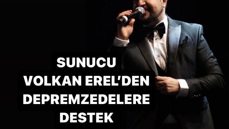 Sunucu Volkan Erel’den Depremzedelere Destek
